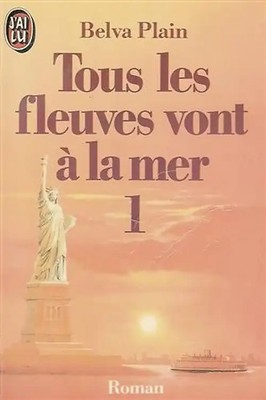 TOUS LES FLEUVES VONT A LA MER (Littérature Générale) - Plain, Belva