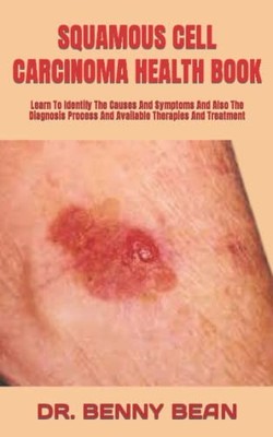 SQUAMOUS CELL CARCINOMA HEALTH BOOK..., BEAN, DR. BENNY