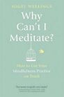Why Can't I Meditate?: How to Get Your Mindfulness Practice on Track by Nigel Wellings (Paperback, 2015)