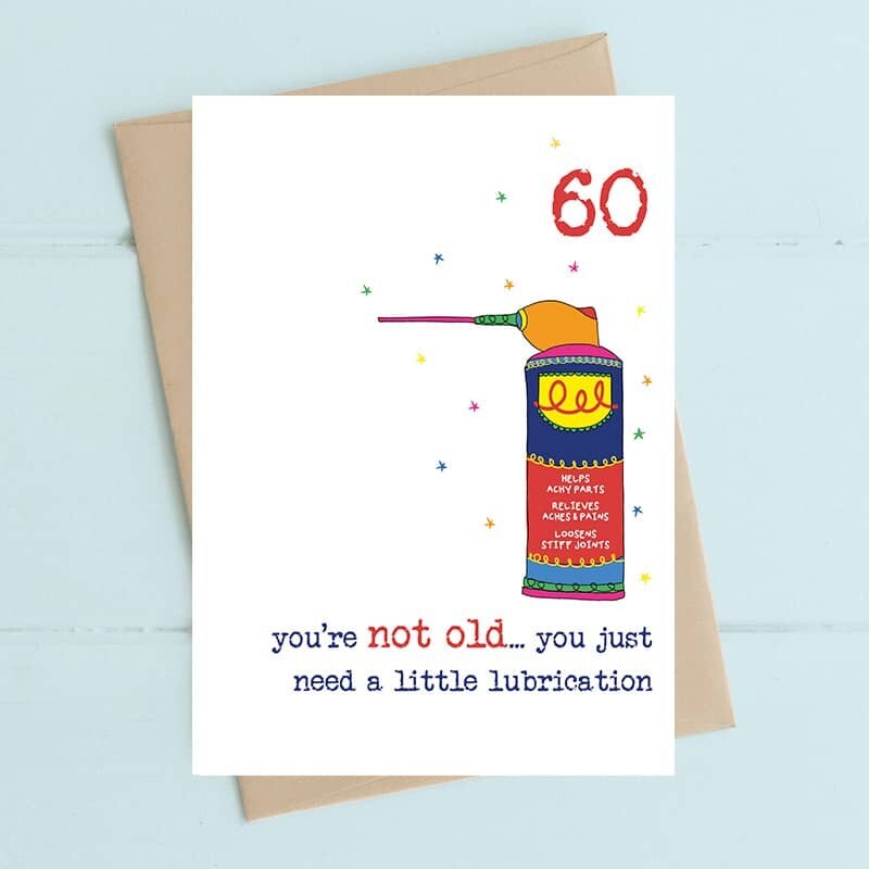 60th Birthday Card – Funny Not Old Need Lubrication - Illustrated Greeting Card