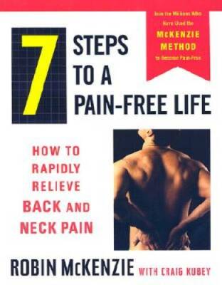 7 Steps to a Pain-Free Life: How to Rapidly Relieve Back and Neck Pain - GOOD