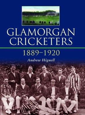 Andrew Hignell Glamorgan Cricketers 1889-1920 (Hardback)