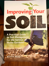 Improving Your Soil Keith Reid 2014 Trade Paperback Illustrated Soil Guide