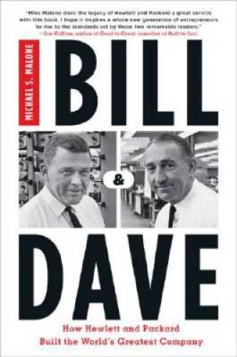 Bill & Dave: How Hewlett and Packard Built the World's Greatest Company - GOOD