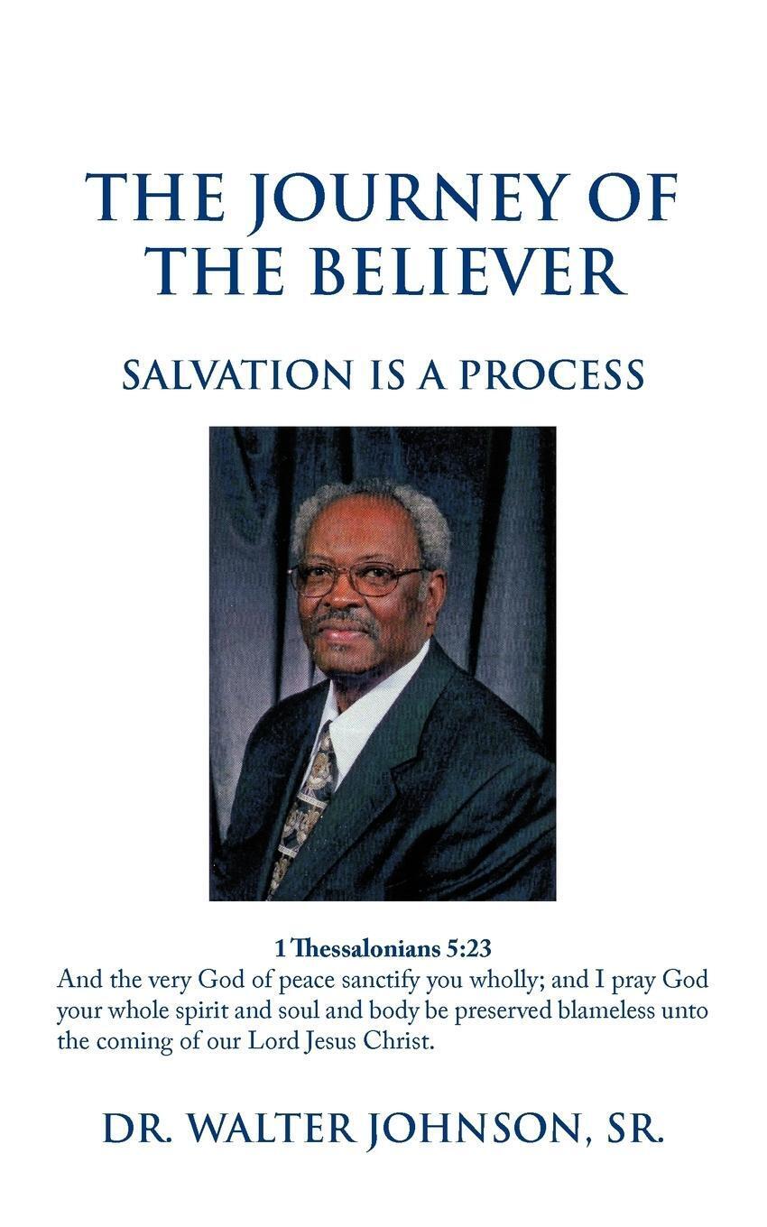 Thumbnail - The Journey Of The Believer Salvation Is A Process Sr Walter Johnson