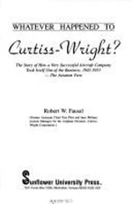Whatever Happened to Curtiss-Wright? Paperback Robert W. Fausel