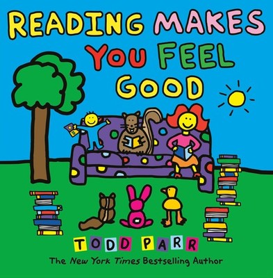 Reading Makes You Feel Good (Todd Parr Classics) - paperback Parr, Todd