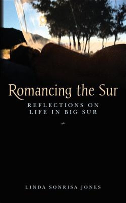Romancing the Sur: Reflections on Life in Big Sur (Paperback or Softback)