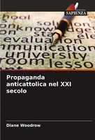 Propaganda Anticattolica Nel XXI Secolo Diane Woodrow