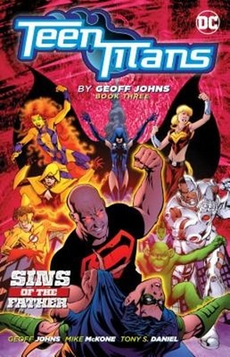 Teen Titans by Geoff Johns Book Three by Geoff Johns: New