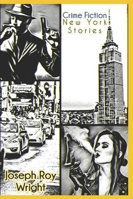 Crime Fiction: New York Stories by Joseph Roy Wright Paperback Book