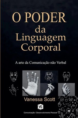 Vanessa Scott | O Poder da Linguagem Corporal - A Arte da Comunicação não Verbal