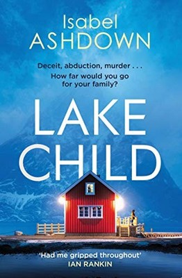 Lake Child: A twisty psychological thriller you wont be able to put down, Ashdow