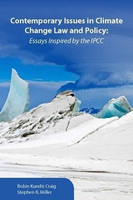 CONTEMPORARY ISSUES IN CLIMATE CHANGE LAW AND POLICY: By Robin Craig & Stephen
