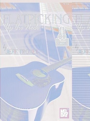 Flatpicking Up The Neck: Includes Onli..., Troxel, Jeff