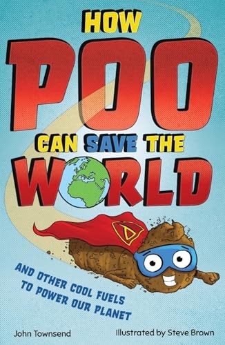 How Poo Can Save the World: and Other Cool Fuels to Help Save Our Planet by Joh - Image 2