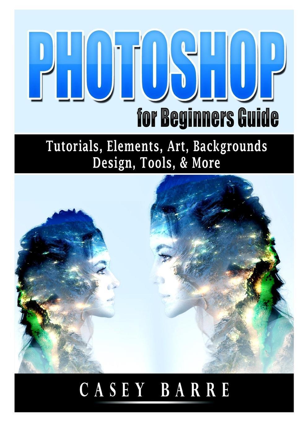 Thumbnail - Photoshop For Beginners Guide Casey Barre Taschenbuch Paperback