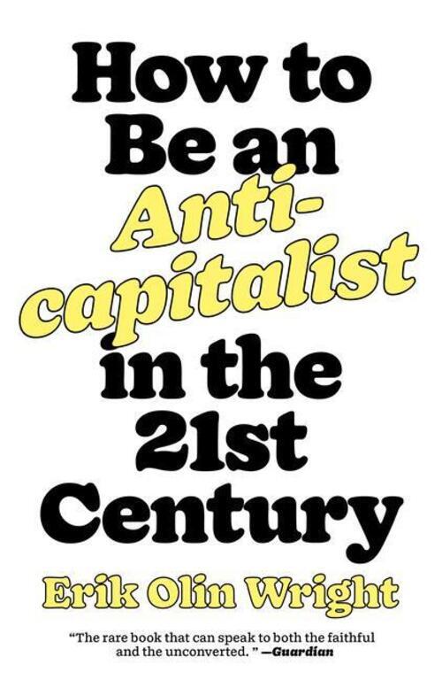Thumbnail - How To Be An Anticapitalist In The Twenty-first Century Erik Olin