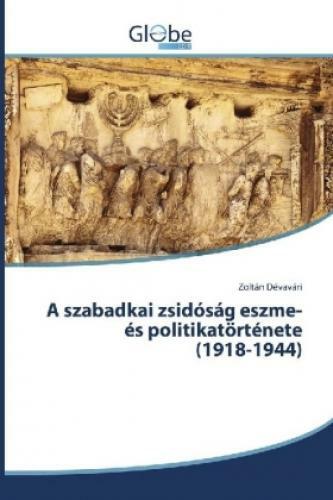 Thumbnail - A Szabadkai Zsidóság Eszme- És Politikatörténete (1918-1944) 3516