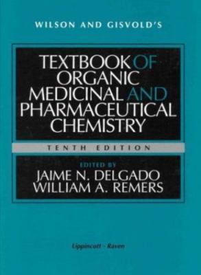 Wilson and Gisvold's Textbook of Organic Medicinal and Pharmaceutical Chemis...