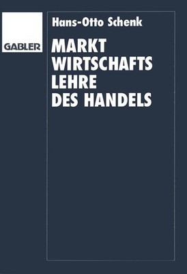 Marktwirtschaftslehre des Handels Hans O. Schenk