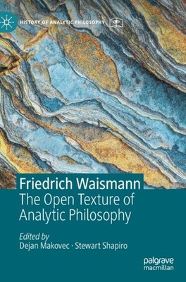 Makovec - Friedrich Waismann   The Open Texture of Analytic Philosophy - X555z