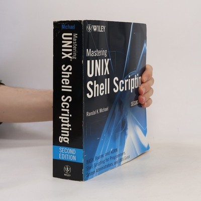 Mastering UNIX Shell Scripting (second edition)  |  Randal K. Michael