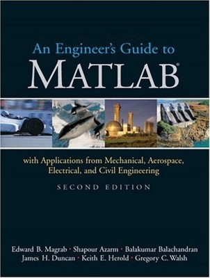 An Engineer's Guide to MATLAB : With Applications from Mechanical