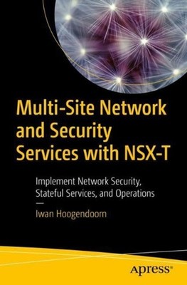 Multi-Site Network and Security Services with NSX-T: Implement Network Security,