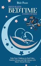 Deep Sleep Bed Time Stories for Kids: Help Your Children to Feel Calm, Reduce St