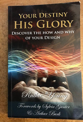 Your Destiny, His Glory: The How and Why of Your Design by Young, Ruthie