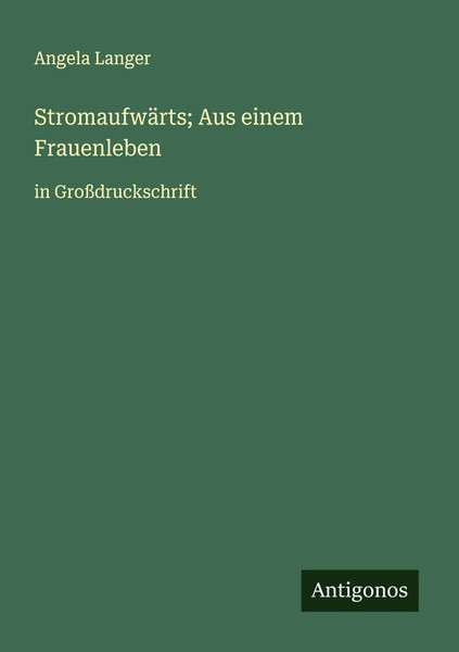 Angela Langer | StromaufwäRts; Aus Einem Frauenleben | Taschenbuch | Deutsch-image