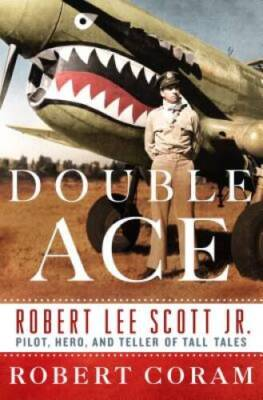 #ad Double Ace: The Life of Robert Lee Scott Jr. Pilot Hero and Teller of GOOD $4.49