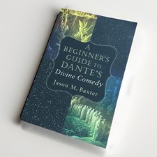 A Beginner`s Guide to Dante`s Divine Comedy (...
