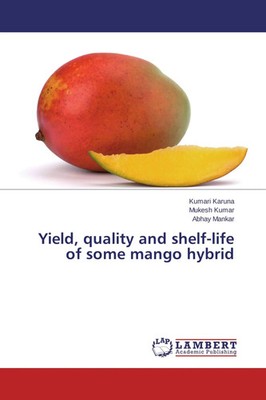 Yield, quality and shelf-life of some mango hybrid Kumari Karuna (u. a.) Buch