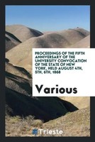 Various | Proceedings Of The Fifth Anniversary Of The University Convocation...