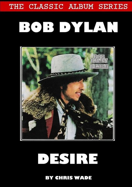 Classic Album Series Bob Dylan Desire Chris Wade Taschenbuch Englisch 2018-image