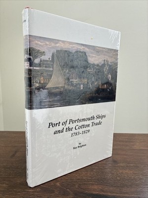 Port of Portsmouth Ships and the Cotton Trade, 1783-1829 Ray Brighton NEW SEALED