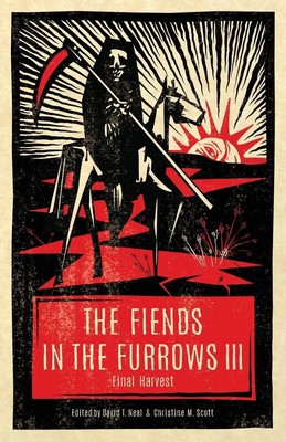 The Fiends in the Furrows III Final Harvest David T. Neal (u. a.) Taschenbuch