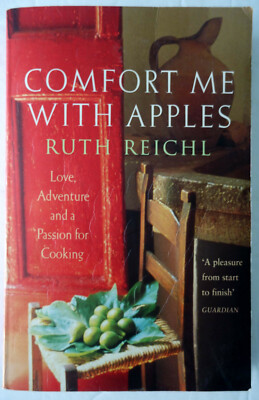 Comfort Me Apples Love Adventure Passion Cooking Ruth Reichl Arrow UK TPB 2003