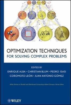 Optimization Techniques for Solving Complex Problems, Hardcover by Alba, Enri...