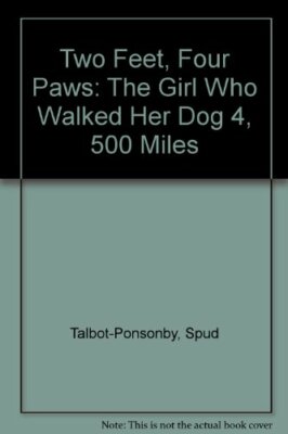 Two Feet, Four Paws: The Girl Who Walked Her Dog 4,500 Miles By 
