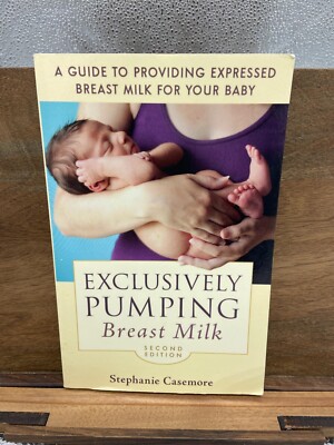 Exclusively Pumping Breast Milk: A Guide to Providing Expressed Breast Milk for