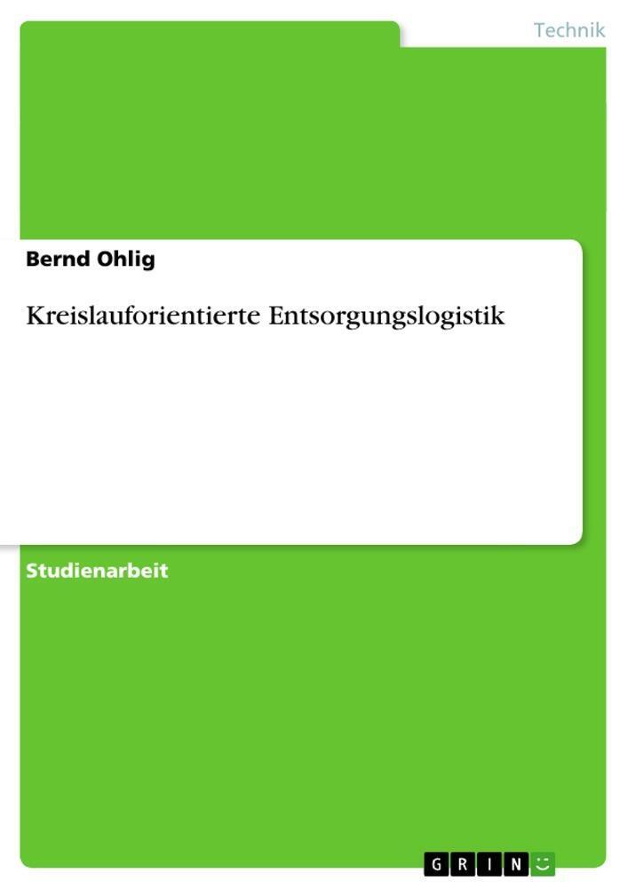 Kreislauforientierte Entsorgungslogistik | Bernd Ohlig | Taschenbuch |