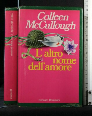 L'ALTRO NOME DELL'AMORE. Collen McCullough. Bompiani.