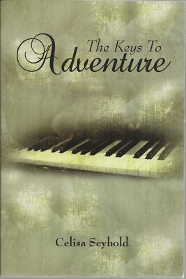 The Keys to Adventure by Celisa Seybold (2010 Lulu.com)