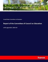 Report Of The Committee Of Council On Education Great Britain Committee On Educa
