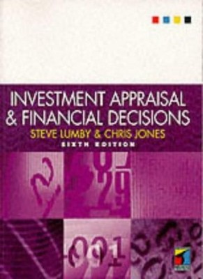 Investment Appraisal and Financial Decisions,Stephen Lumby, Chri