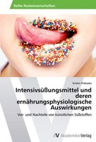 IntensivsüßUngsmittel Und Deren ErnäHrungsphysiologische Auswirkungen Prohaska