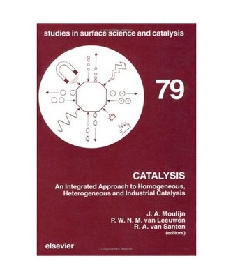 Catalysis: An Integrated Approach to Homogeneous, Heterogeneous and Industrial C
